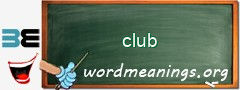 WordMeaning blackboard for club